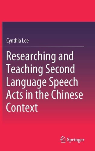 Researching and Teaching Second Language Speech Acts in the Chinese Context