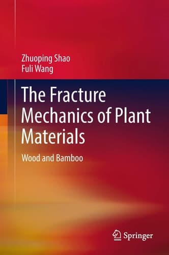 The Fracture Mechanics of Plant Materials Wood and Bamboo