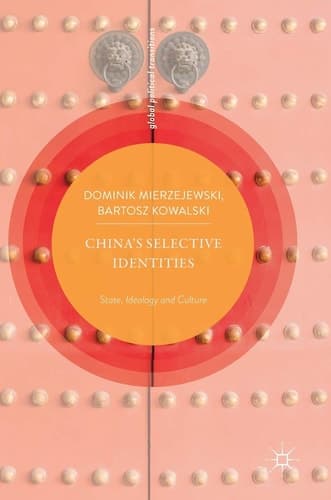 China’s Selective Identities State, Ideology and Culture