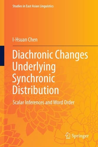 Diachronic Changes Underlying Synchronic Distribution Scalar Inferences and Word Order