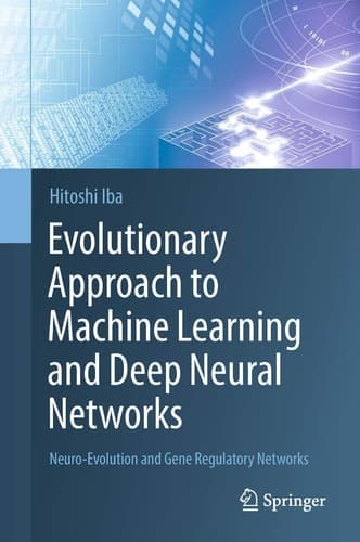 Evolutionary Approach to Machine Learning and Deep Neural Networks Neuro-Evolution and Gene Regulatory Networks