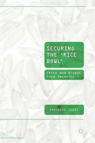 Securing the ‘Rice Bowl’ China and Global Food Security
