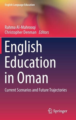 English Education in Oman Current Scenarios and Future Trajectories