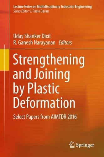 Strengthening and Joining by Plastic Deformation Select Papers from AIMTDR 2016