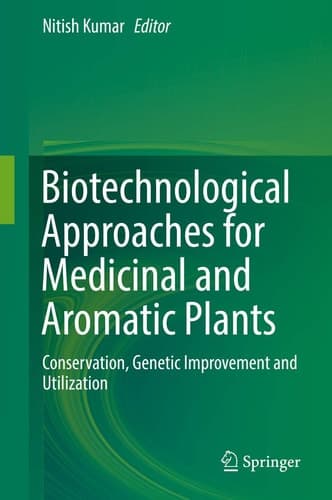 Biotechnological Approaches for Medicinal and Aromatic Plants Conservation, Genetic Improvement and Utilization