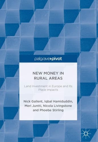 New Money in Rural Areas Land Investment in Europe and Its Place Impacts
