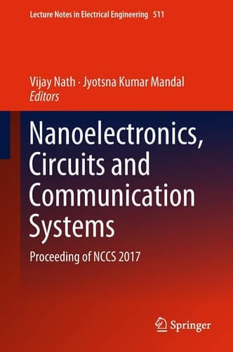 Nanoelectronics, Circuits and Communication Systems Proceeding of NCCS 2017