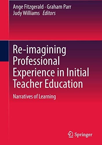 Re-imagining Professional Experience in Initial Teacher Education Narratives of Learning
