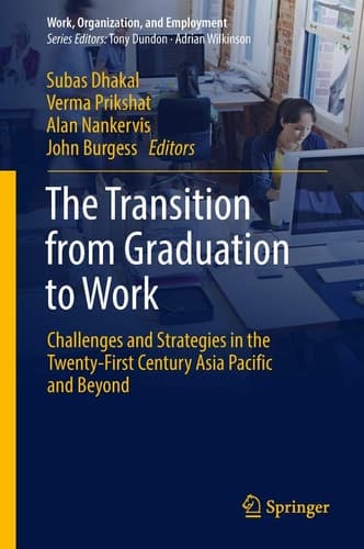 The Transition from Graduation to Work Challenges and Strategies in the Twenty-First Century Asia Pacific and Beyond