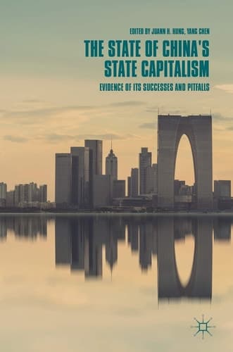 The State of China’s State Capitalism Evidence of Its Successes and Pitfalls