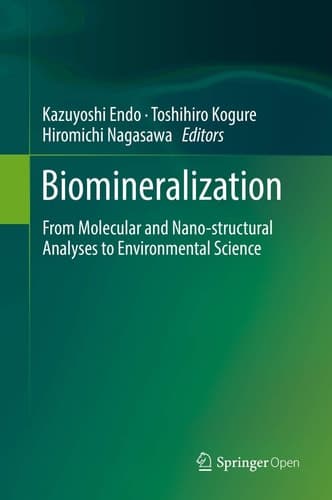 Biomineralization From Molecular and Nano-structural Analyses to Environmental Science