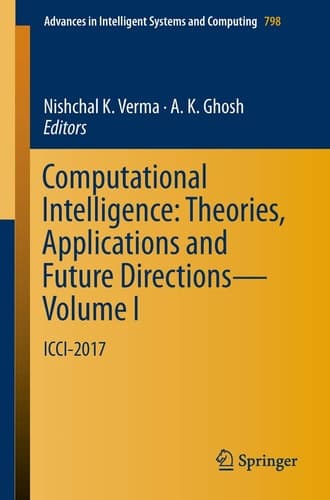Computational Intelligence: Theories, Applications and Future Directions - Volume I ICCI-2017