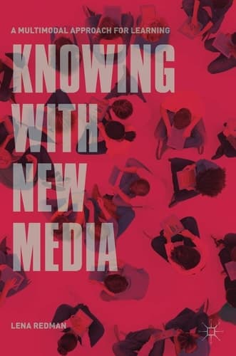 Knowing with New Media A Multimodal Approach for Learning