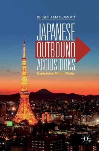 Japanese Outbound Acquisitions Explaining What Works