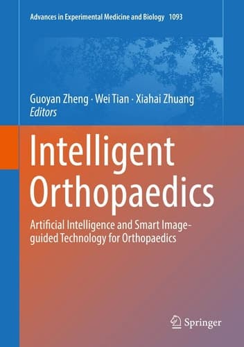 Intelligent Orthopaedics Artificial Intelligence and Smart Image-guided Technology for Orthopaedics