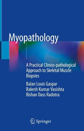 Myopathology A Practical Clinico-pathological Approach to Skeletal Muscle Biopsies