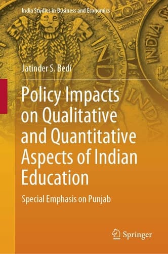 Policy Impacts on Qualitative and Quantitative Aspects of Indian Education Special Emphasis on Punjab