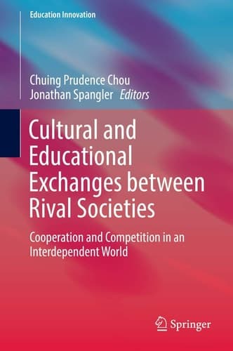 Cultural and Educational Exchanges between Rival Societies Cooperation and Competition in an Interdependent World
