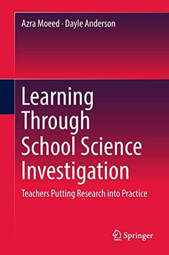 Learning Through School Science Investigation Teachers Putting Research into Practice