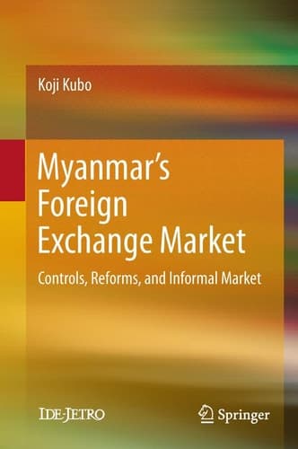 Myanmar’s Foreign Exchange Market Controls, Reforms, and Informal Market