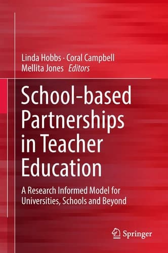 School-based Partnerships in Teacher Education A Research Informed Model for Universities, Schools and Beyond