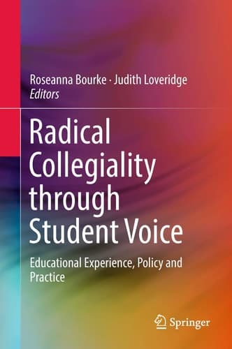 Radical Collegiality through Student Voice Educational Experience, Policy and Practice