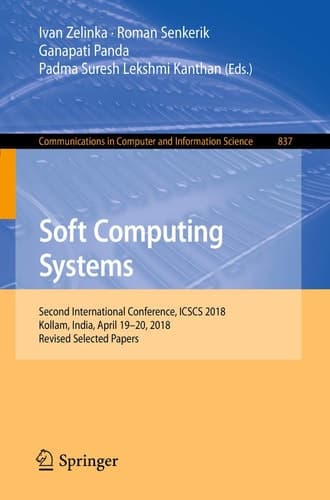 Soft Computing Systems Second International Conference, ICSCS 2018, Kollam, India, April 19–20, 2018, Revised Selected Papers