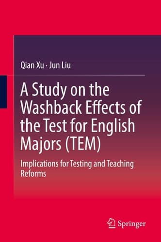 A Study on the Washback Effects of the Test for English Majors (TEM) Implications for Testing and Teaching Reforms