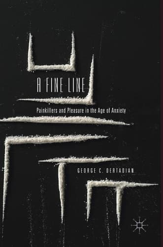 A Fine Line Painkillers and Pleasure in the Age of Anxiety