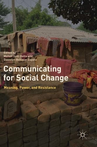Communicating for Social Change Meaning, Power, and Resistance