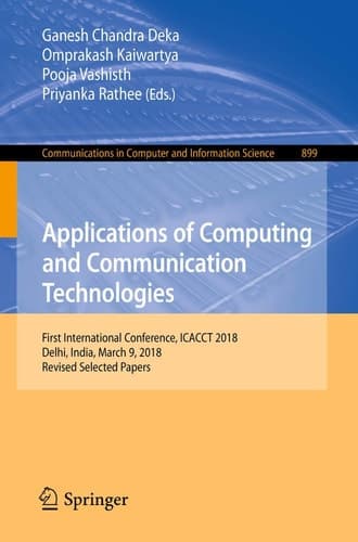 Applications of Computing and Communication Technologies First International Conference, ICACCT 2018, Delhi, India, March 9, 2018, Revised Selected Papers