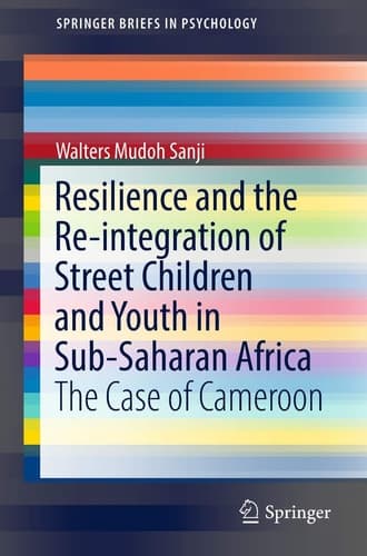 Resilience and the Re-integration of Street Children and Youth in Sub-Saharan Africa The Case of Cameroon