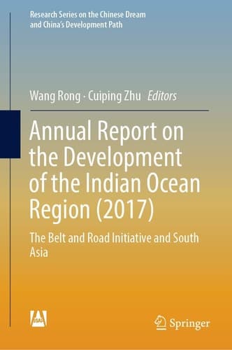 Annual Report on the Development of the Indian Ocean Region (2017) The Belt and Road Initiative and South Asia