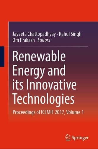 Renewable Energy and its Innovative Technologies Proceedings of ICEMIT 2017, Volume 1