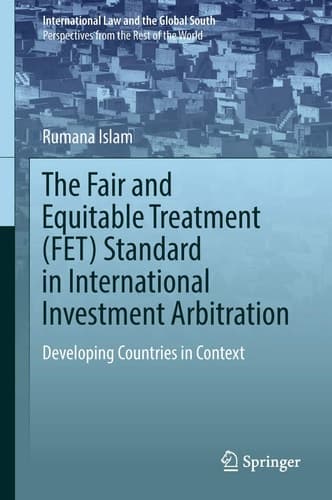 The Fair and Equitable Treatment (FET) Standard in International Investment Arbitration Developing Countries in Context