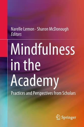 Mindfulness in the Academy Practices and Perspectives from Scholars