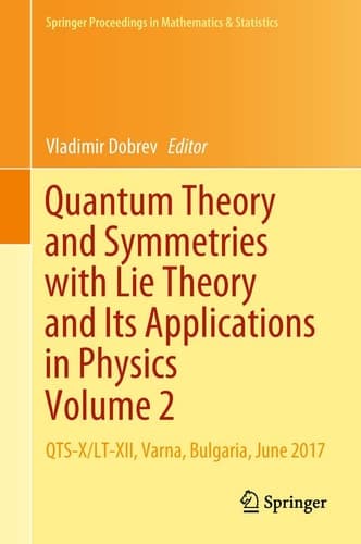 Quantum Theory and Symmetries with Lie Theory and Its Applications in Physics Volume 2 QTS-X/LT-XII, Varna, Bulgaria, June 2017
