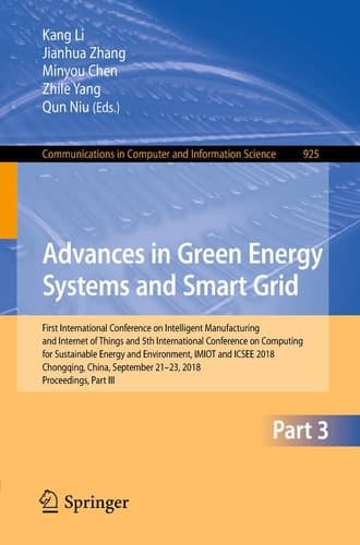 Advances in Green Energy Systems and Smart Grid First International Conference on Intelligent Manufacturing and Internet of Things and 5th International Conference on Computing for Sustainable Energy and Environment, IMIOT and ICSEE 2018, Chongqing, China, September 21-23, 2018, Proceedings, Part III