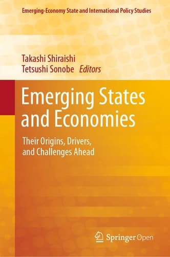 Emerging States and Economies Their Origins, Drivers, and Challenges Ahead