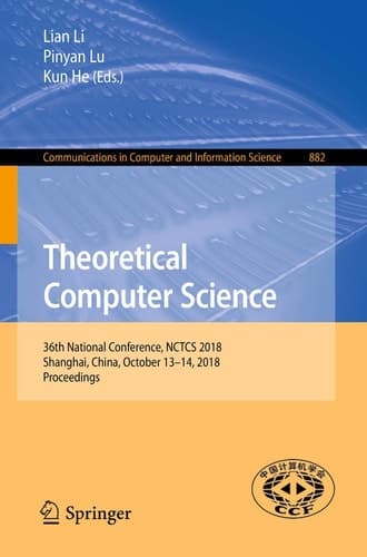 Theoretical Computer Science 36th National Conference, NCTCS 2018, Shanghai, China, October 13–14, 2018, Proceedings