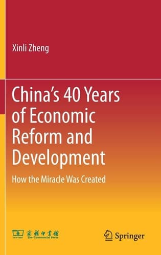 China’s 40 Years of Economic Reform and Development How the Miracle Was Created