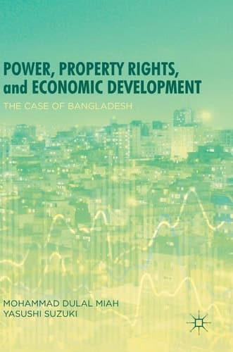 Power, Property Rights, and Economic Development The Case of Bangladesh