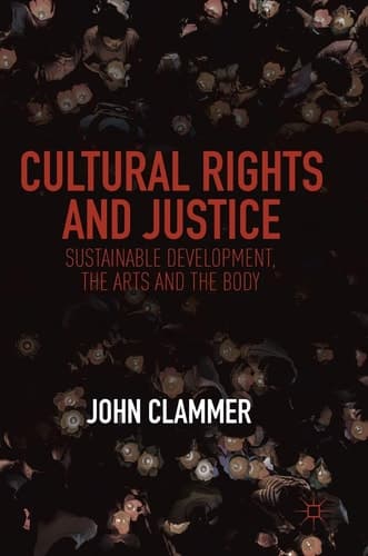 Cultural Rights and Justice Sustainable Development, the Arts and the Body