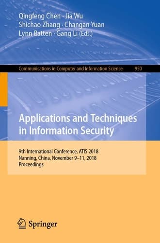 Applications and Techniques in Information Security 9th International Conference, ATIS 2018, Nanning, China, November 9–11, 2018, Proceedings