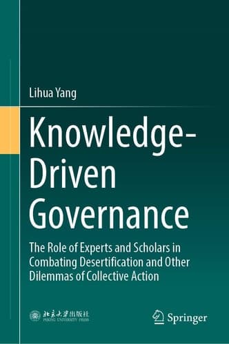 Knowledge-Driven Governance The Role of Experts and Scholars in Combating Desertification and Other Dilemmas of Collective Action