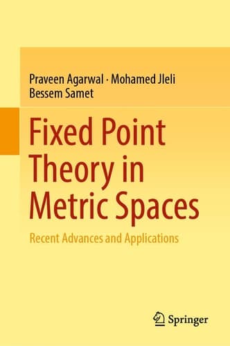 Fixed Point Theory in Metric Spaces Recent Advances and Applications