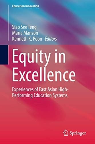Equity in Excellence Experiences of East Asian High-Performing Education Systems