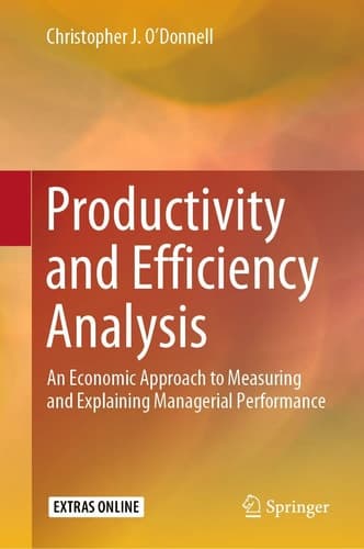 Productivity and Efficiency Analysis An Economic Approach to Measuring and Explaining Managerial Performance