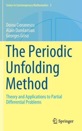 The Periodic Unfolding Method Theory and Applications to Partial Differential Problems