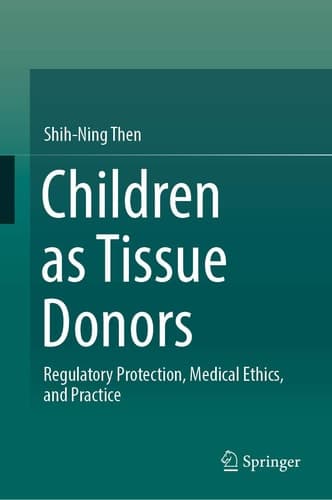 Children as Tissue Donors Regulatory Protection, Medical Ethics, and Practice